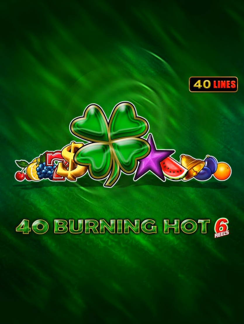 40 Burning Hot 6 reels